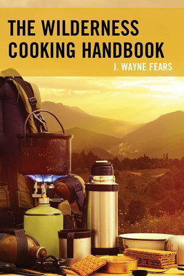 The Wilderness Cooking Handbook(English, Paperback, Fears J. Wayne)