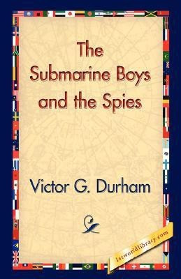The Submarine Boys and the Spies(English, Hardcover, Durham Victor G)