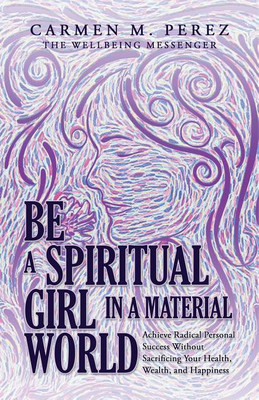 Be a Spiritual Girl in a Material World(English, Paperback, Perez Carmen M)