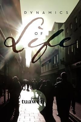 Dynamics of Life(English, Paperback, Tuaweri Patricia)