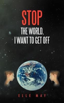 Stop the World, I Want to Get Off(English, Paperback, Elle May)
