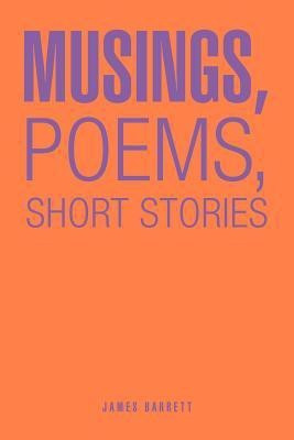 Musings, Poems, Short Stories(English, Paperback, Barrett James)