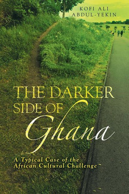 The Darker Side of Ghana(English, Paperback, Kofi Ali Abdul-Yekin)