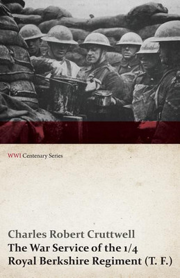 The War Service of the 1/4 Royal Berkshire Regiment (T. F.) (WWI Centenary Series)(English, Paperback, Cruttwell Charles Robert)