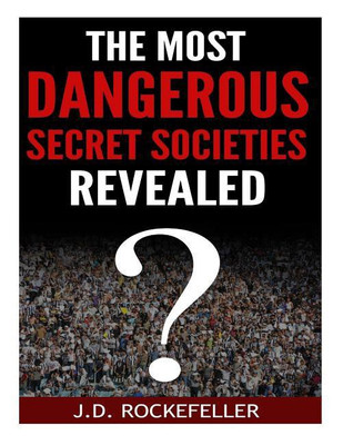 The Most Dangerous Secret Societies Revealed(English, Paperback, Rockefeller J D)