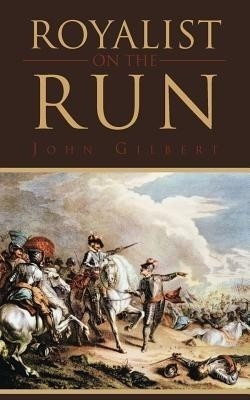 Royalist On The Run(English, Paperback, Gilbert John)
