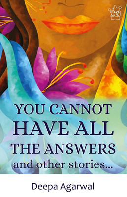 You Cannot Have All The Answers and Other Stories(English, Paperback, Agarwal Deepa)