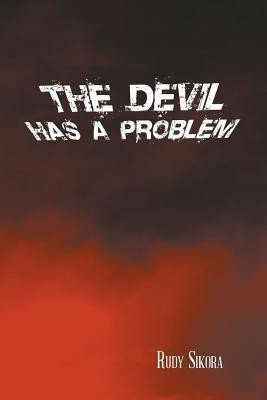 The Devil Has a Problem(English, Paperback, Sikora Rudy)