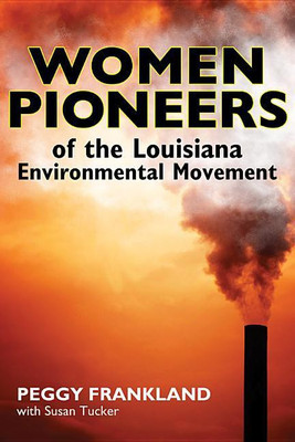 Women Pioneers of the Louisiana Environmental Movement(English, Paperback, Frankland Peggy)