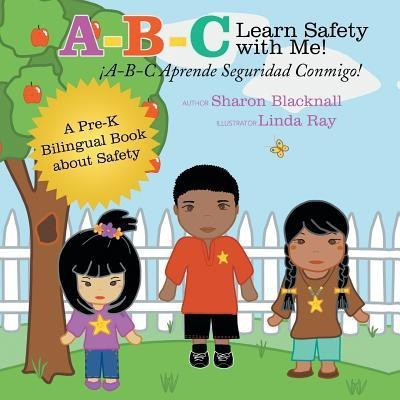 A-B-C Learn Safety with Me! A-B-C Aprender Seguridad Conmigo!(English, Paperback, Blacknall Sharon)