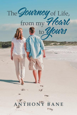 The Journey of Life, from My Heart to Yours(English, Paperback, Bane Anthony)