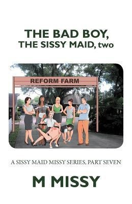 The Bad Boy, the Sissy Maid, Two(English, Paperback, Missy M)