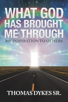 What God Has Brought Me Through(English, Paperback, Dykes Thomas Sr)