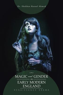 Magic and Gender in Early Modern England(English, Paperback, Ahmed Shokhan Rasool Dr)