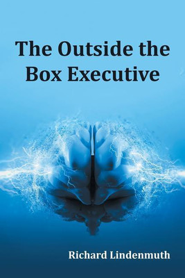 The Outside the Box Executive(English, Paperback, Lindenmuth Richard)
