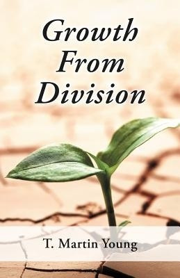 Growth from Division(English, Paperback, Young T. Martin)