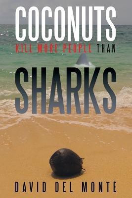 Coconuts Kill More People Than Sharks(English, Paperback, Del Monte David)