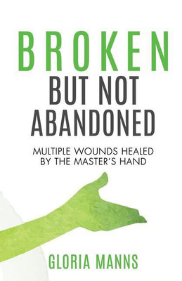 Broken But Not Abandoned(English, Paperback, Manns Gloria)