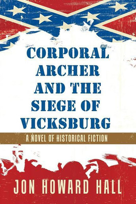 Corporal Archer and the Siege of Vicksburg(English, Paperback, Hall Jon Howard)