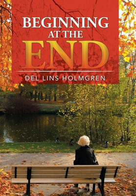 Beginning At The End(English, Hardcover, Holmgren Del Lins)