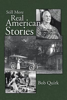 Still More Real American Stories(English, Paperback, Quirk Bob)