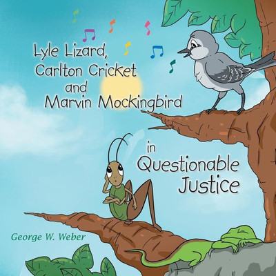 Lyle Lizard, Carlton Cricket and Marvin Mockingbird in Questionable Justice(English, Paperback, Weber George W)