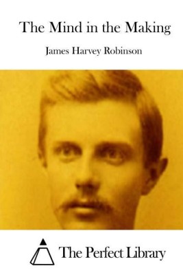 The Mind in the Making(English, Paperback, Robinson James Harvey)