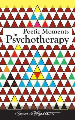 Poetic Moments in Psychotherapy(English, Paperback, Hazelton Lcsw Casac Bcd Bryan C)