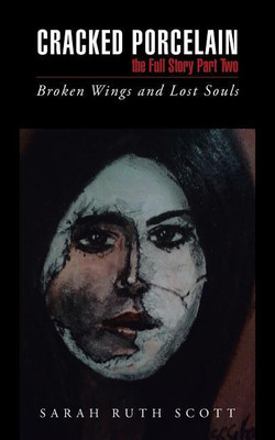Cracked Porcelain the Full Story Part Two(English, Paperback, Scott Sarah Ruth)