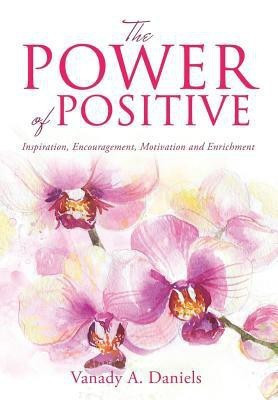 The Power of Positive(English, Paperback, Daniels Vanady A)