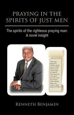 Praying in the Spirits of Just Men(English, Paperback, Benjamin Kenneth)