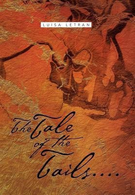 The Tale of the Tails....(English, Hardcover, Letran Luisa)