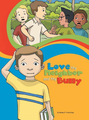 Love Thy Neighbor and Thy Bully(English, Hardcover, Outerbridge Korey)