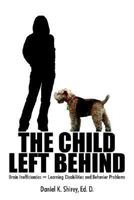 The Child Left Behind(English, Paperback, Shirey Ed D Daniel K)