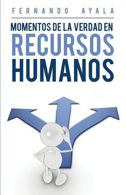 Momentos de la verdad en Recursos Humanos(Spanish, Paperback, Ayala Fernando)