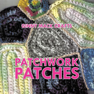 Patchwork Patches(English, Paperback, Crafts Ginny Mack)