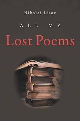 All My Lost Poems(English, Paperback, Lisov Nikolai)