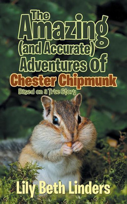 The Amazing (and Accurate) Adventures of Chester Chipmunk(English, Paperback, Linders Lily Beth)