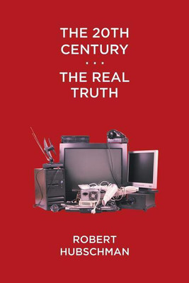 The 20th Century . . . The Real Truth(English, Paperback, Hubschman Robert)