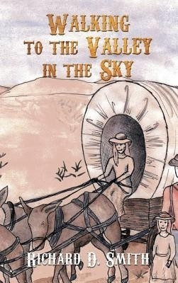 Walking to the Valley in the Sky(English, Hardcover, Smith Richard D.)