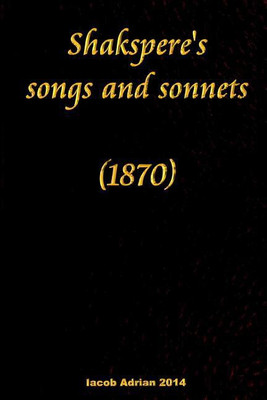 Shakspere's songs and sonnets (1870)(English, Paperback, Adrian Iacob)