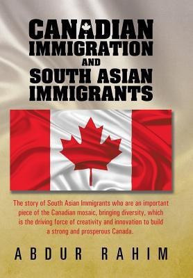 Canadian Immigration and South Asian Immigrants(English, Hardcover, Rahim Abdur Sir)