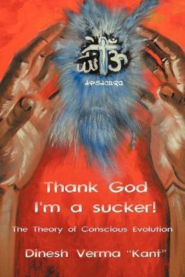 Thank God I'm a Sucker!(English, Paperback, Verma Kant Dinesh)