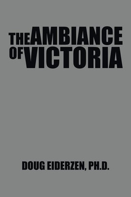 The Ambiance of Victoria(English, Paperback, Eiderzen Doug PH D)