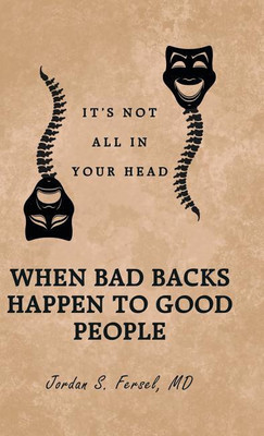 When Bad Backs Happen to Good People(English, Hardcover, Fersel Jordan S MD)