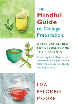 The Mindful Guide to College Preparation(English, Paperback, Moore Lisa Palombo)