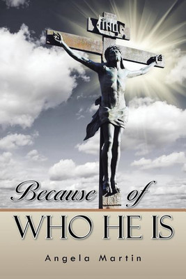 Because of Who He Is(English, Paperback, Martin Angela)