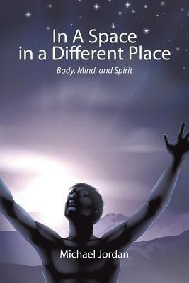In a Space in a Different Place(English, Paperback, Jordan Michael)