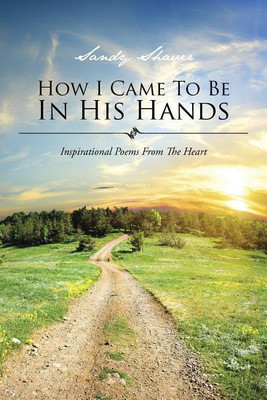 How I Came to Be in His Hands(English, Paperback, Shaver Sandy)