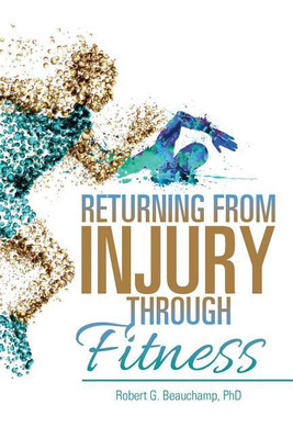Returning from Injury through Fitness(English, Paperback, Beauchamp Robert G PH D)